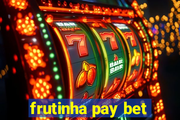 frutinha pay bet